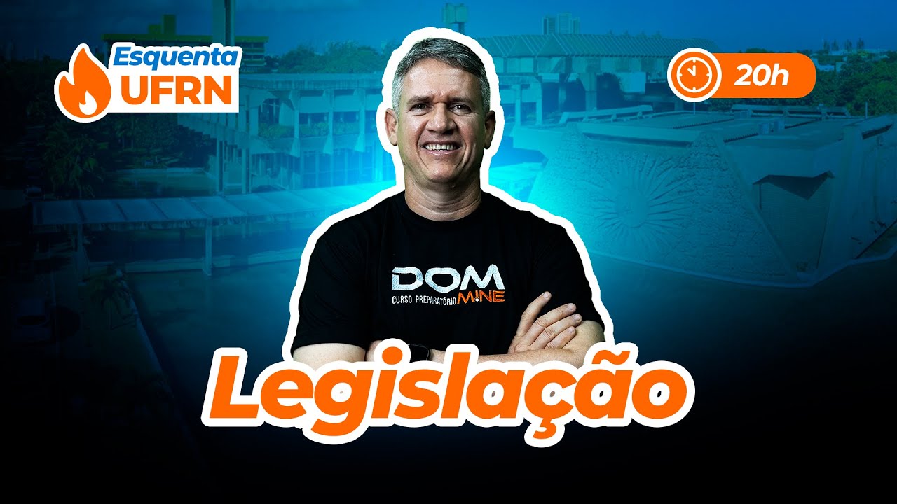 ESQUENTA - UFRN - CONCURSO UFRN - 2025 - PROF. WOLMER - DOMINECURSOS - WMENTORIA - LEGISLAÇÃO