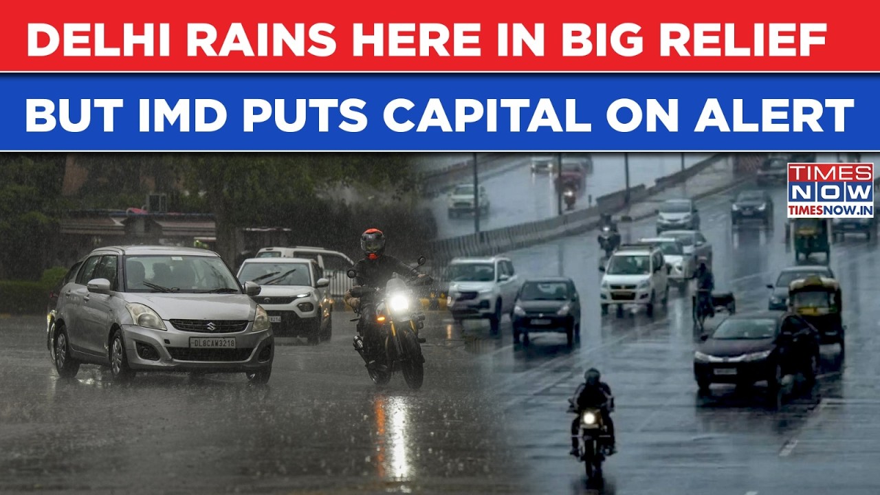 DELHI Monsoon RAIN: Showers Bring Relief After SCORCHING HEAT But IMD Warning Puts Capital On Alert