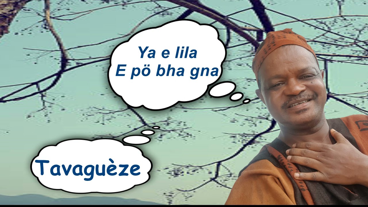 Pépé Tavaguèze KOLIE: Ya e lila e pö bha gna