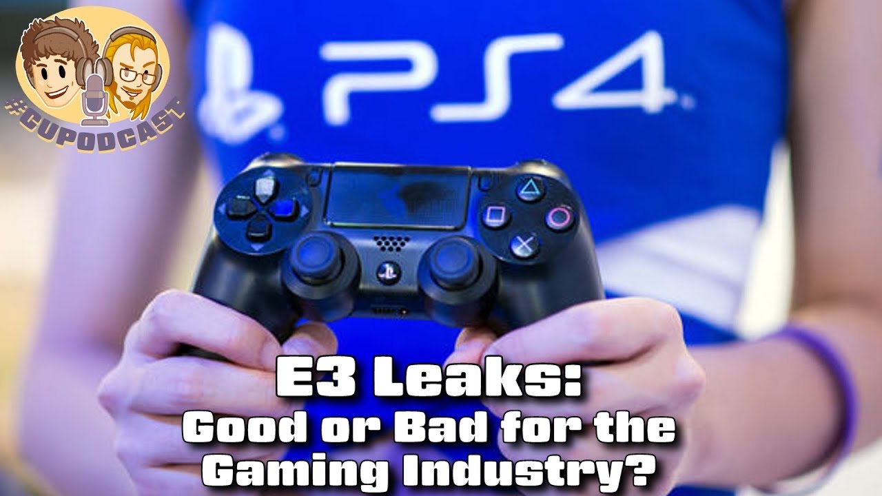 E3 Leaks: Good or Bad for the Gaming Industry? | #CUPodcast