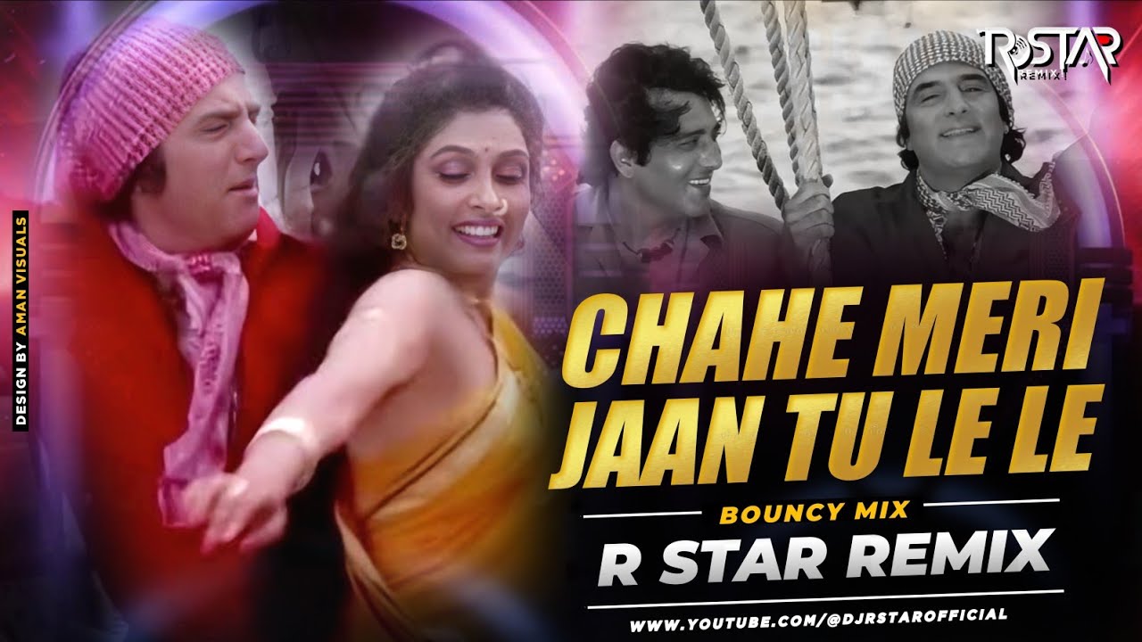 Chahe Meri Jaan Tu Le Le (Bouncy Mix) DJ R Star Remix | Dayavan | Bollywood Retro | Old Is Gold