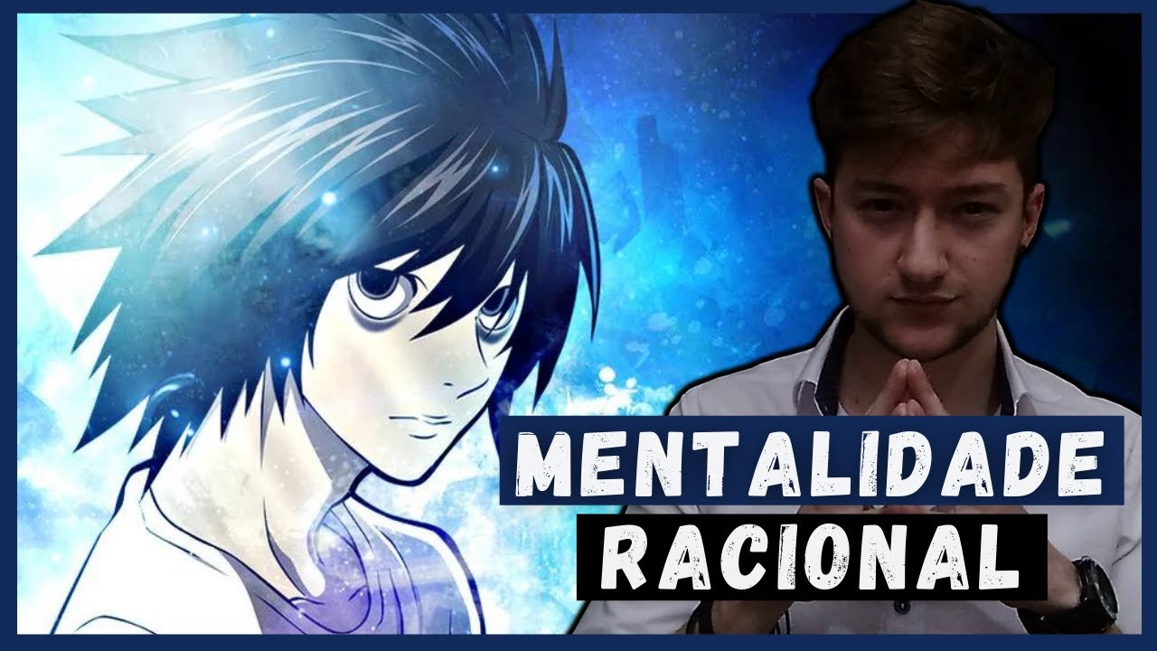 COMO TER UMA MENTALIDADE RACIONAL IGUAL O L [DETETIVE L - DEATH NOTE]