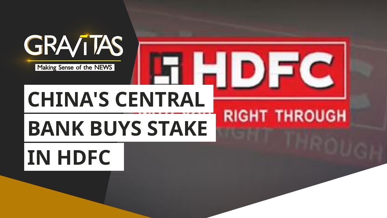 Gravitas: China's central bank buys stake in HDFC