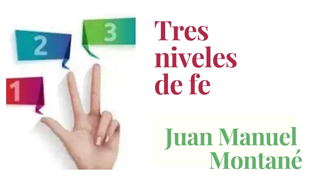 Tres niveles de fe Juan Manuel Montané