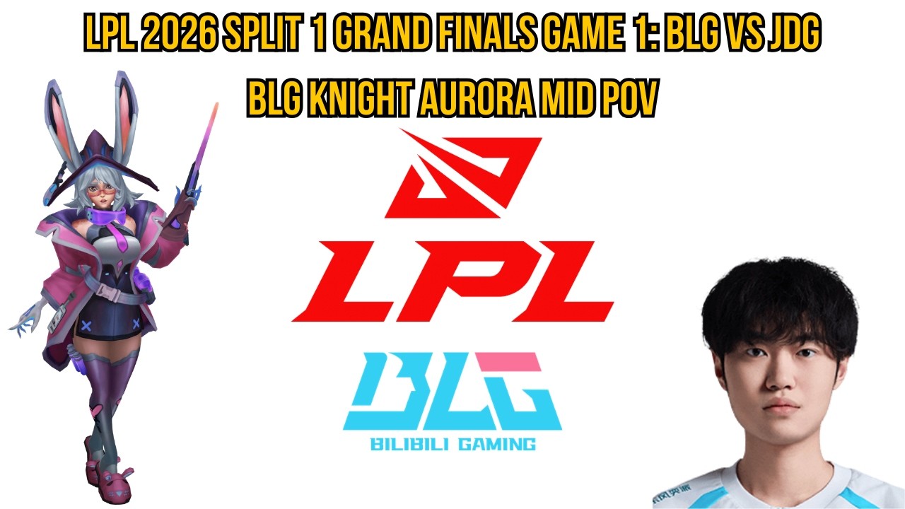 LPL 2026 Split 1 Grand Finals Game 1: BLG vs WBG | BLG Knight Aurora Mid POV
