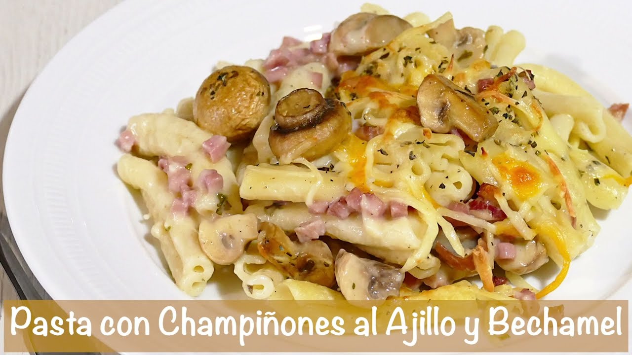 PASTA con CHAMPIÑONES al AJILLO y BECHAMEL GRATINADA con QUESO