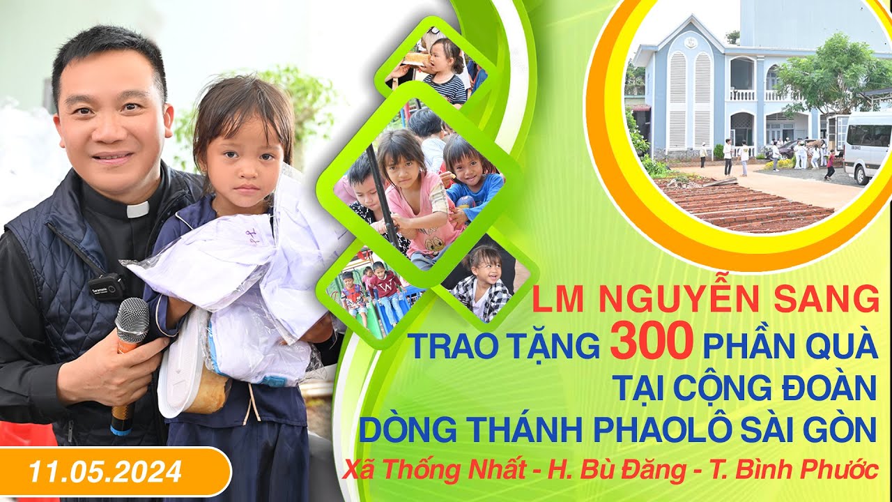 THVNN-LM NGUYỄN SANG | TRAO TẶNG 300 PHẦN QUÀ | CĐ DÒNG THÁNH PHAOLO SG - T.BÌNH PHƯỚC | 11.05.2024