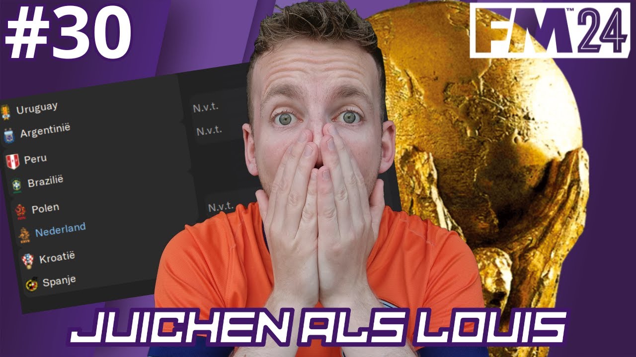 #30 Kunnen we Louis evenaren? | Football Manager 2024 | JUICHEN ALS LOUIS | Nederlands Elftal