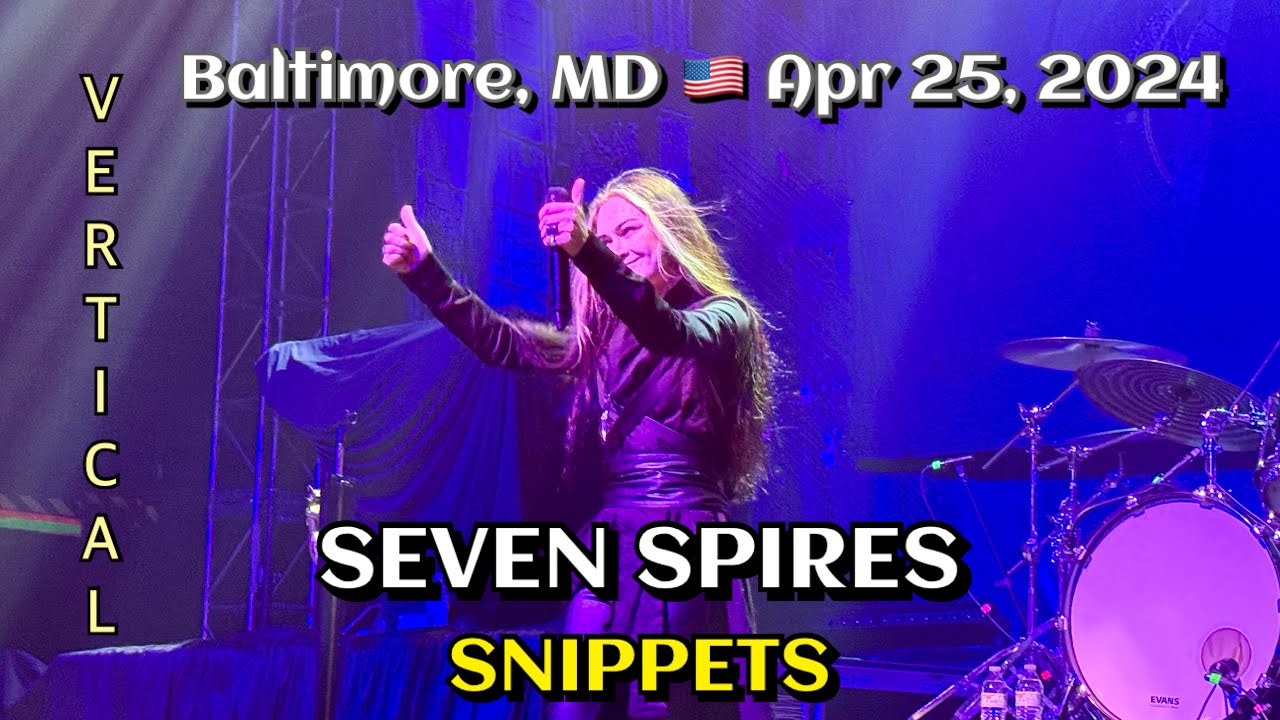 Seven Spires - Snippets @Rams Head Live!,  Baltimore, MD🇺🇸 April 25, 2024 LIVE
