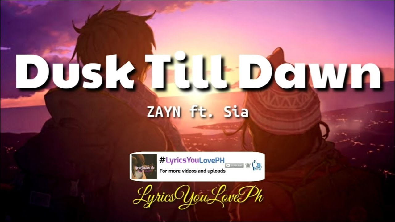 Dusk Till Dawn - ZAYN ft. Sia | Lyrics 🎶