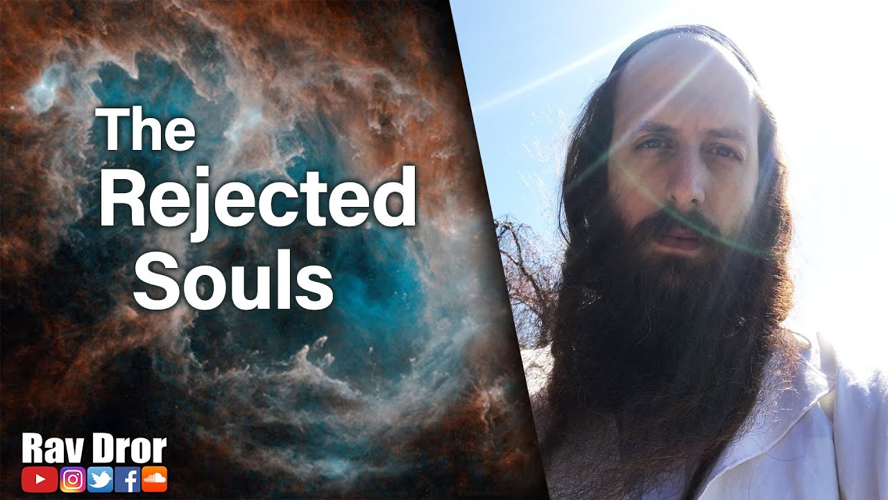 Reincarnation in Judaism Explained  - Who Are the Rejected Souls and Why Do they Reincarnate?