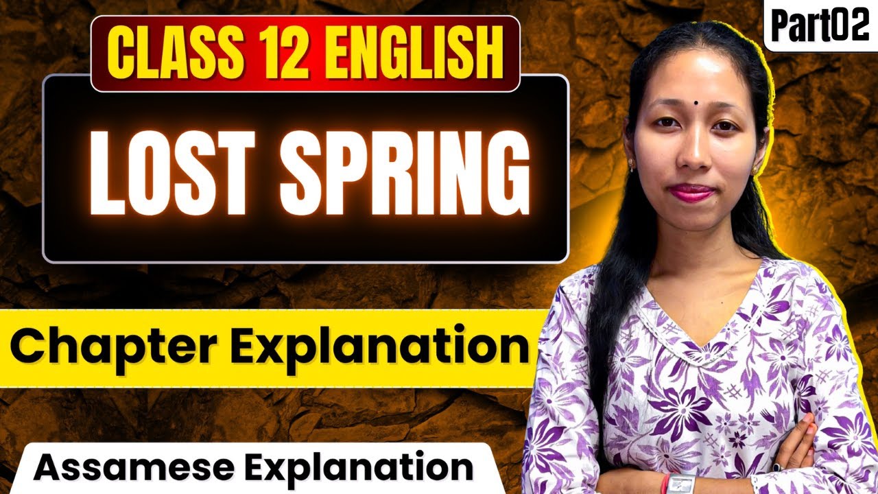 Class 12 English Chapter 2 - Lost Spring | Assamese Explanation | Let's Approach | Part 02