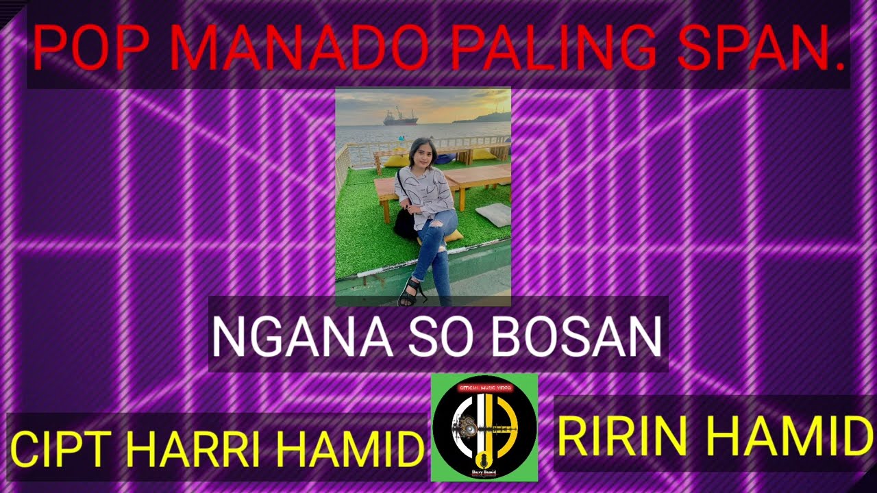 POP MANADO PALING SPAN//NGANA SO BOSAN. OFFICIAL