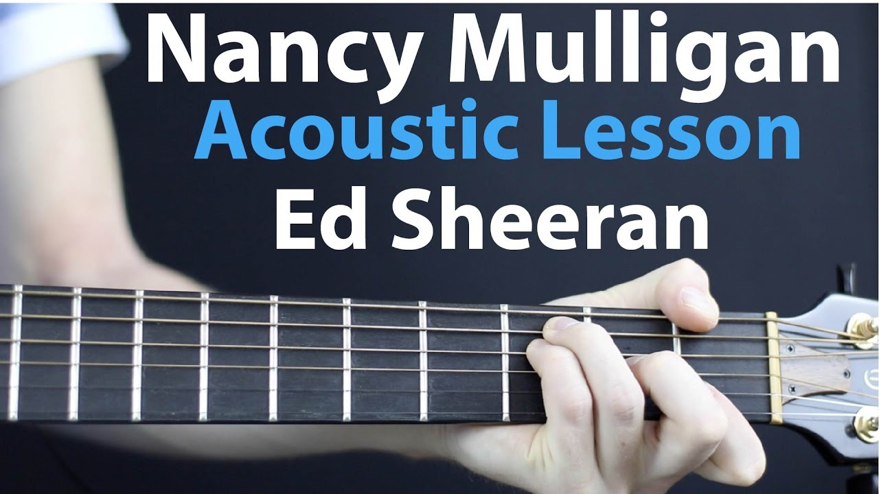 Nancy Mulligan - Ed Sheeran: Acoustic Guitar Lesson