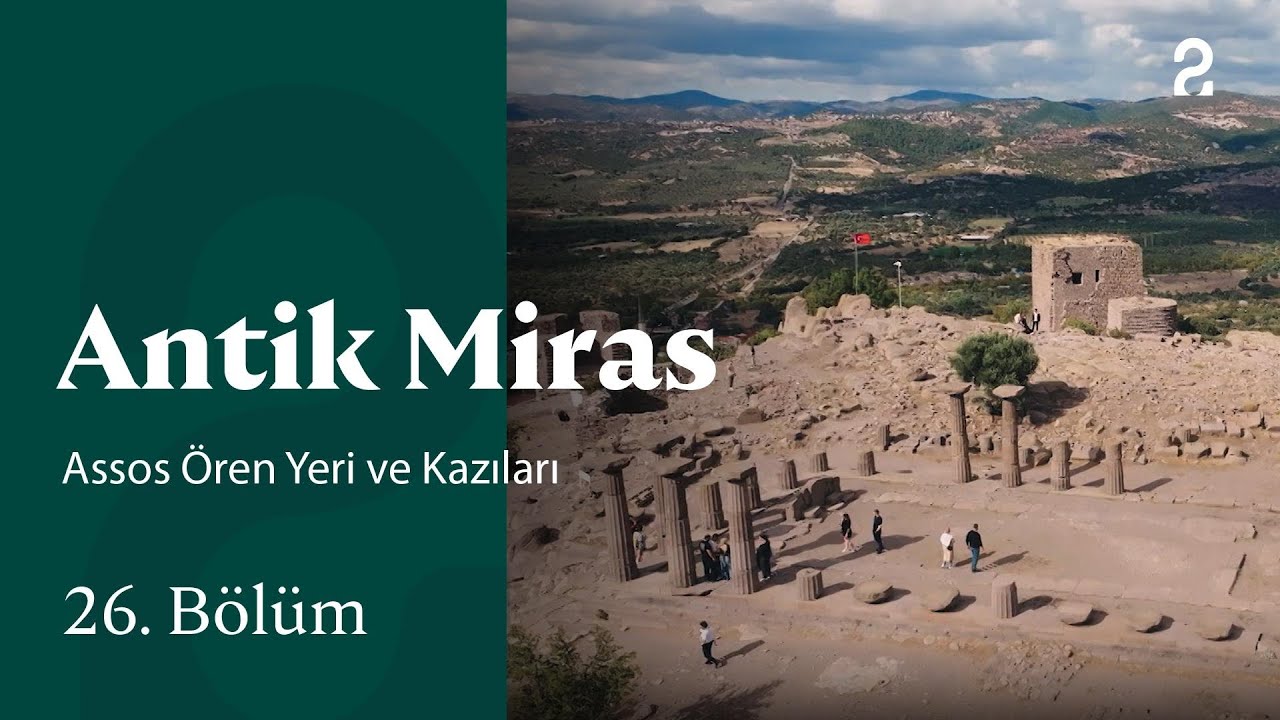 Assos Ören Yeri ve Kazıları | Antik Miras | 26. Bölüm @trt2