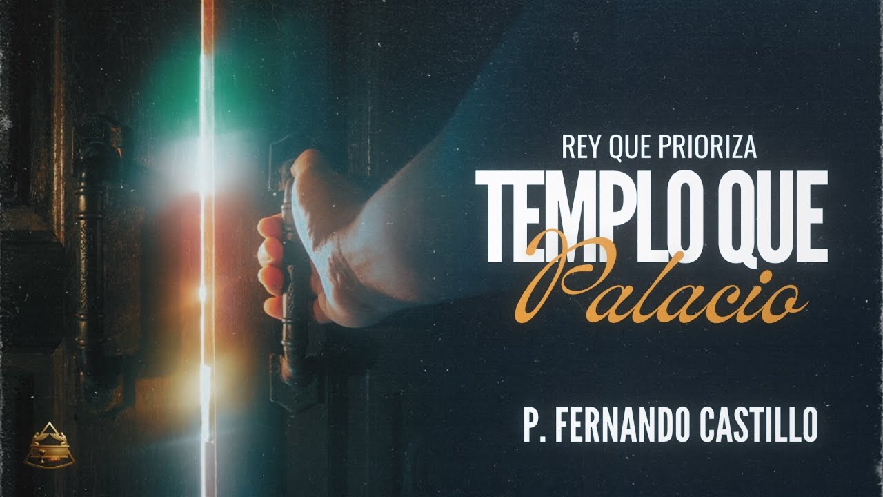 Apertura De Un Rey Que Prioriza Templo Que Palacio | Pastor Fernando Castillo