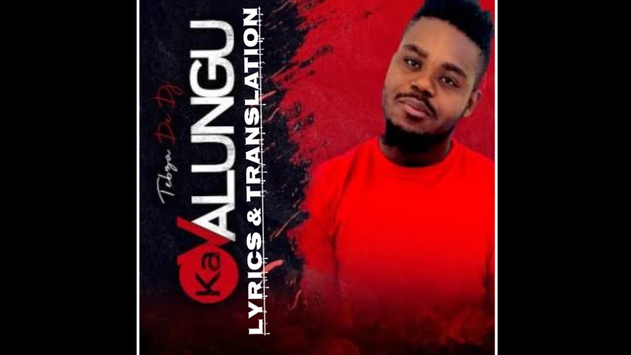 Tebza De DJ &ndash; Ka Valungu (feat. Dj Nomza The King) Lyrics & English Translation