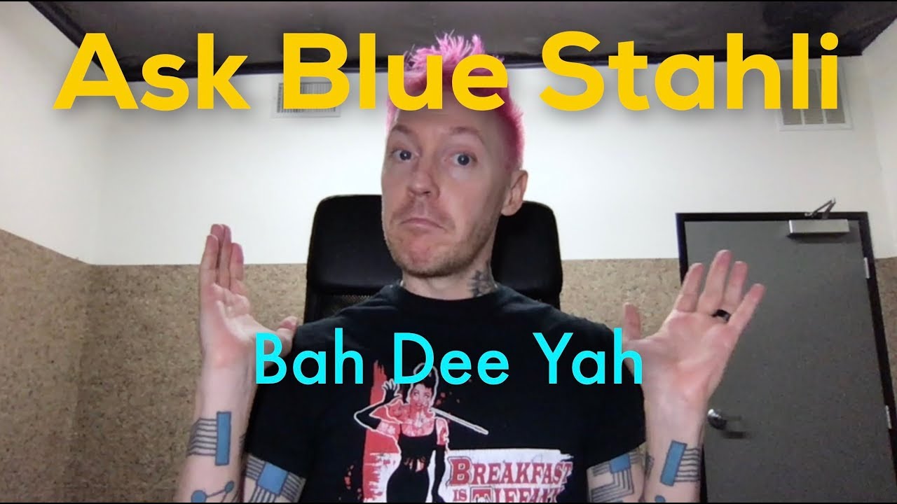 Ask Blue Stahli - Bah Dee Yah