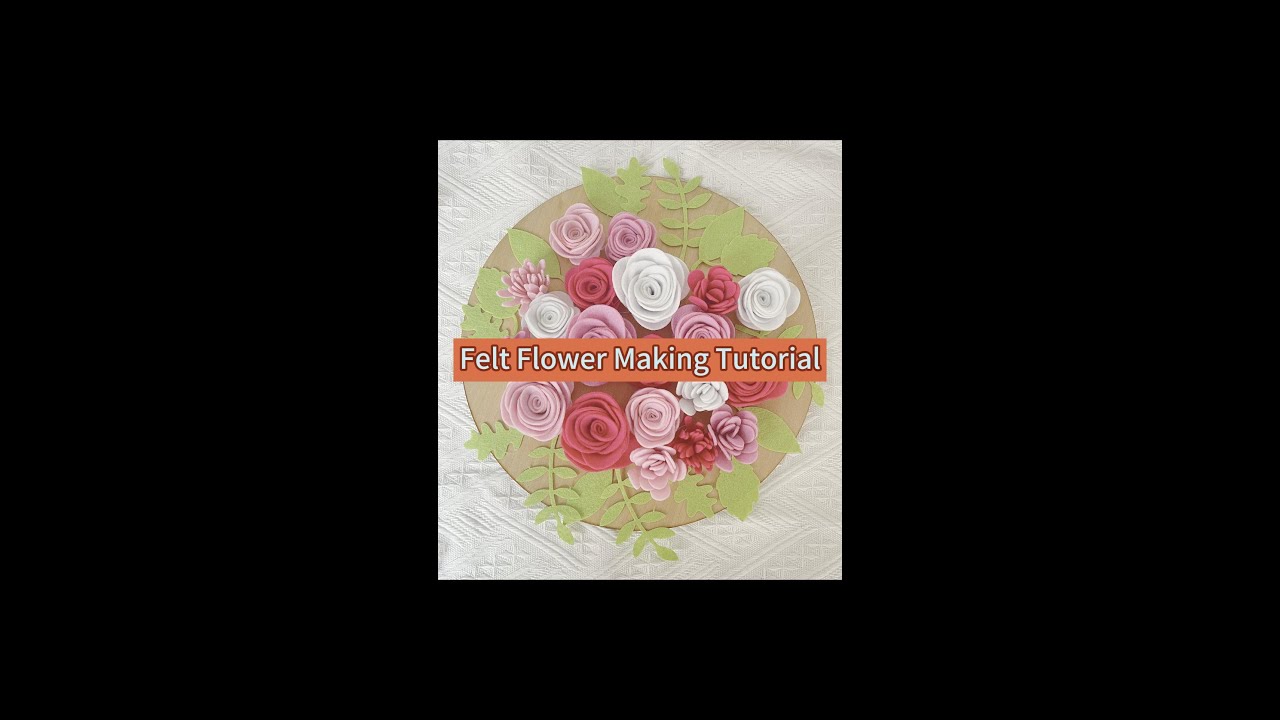 Felt Flower Making Tutorial