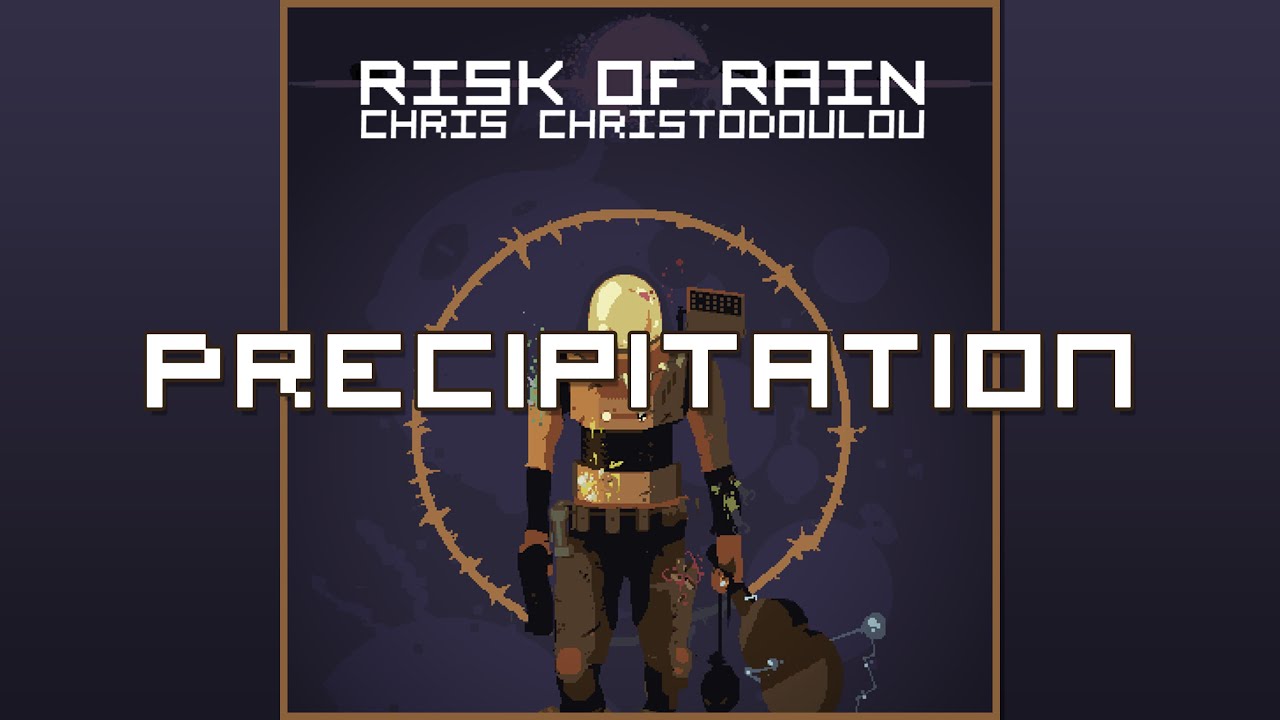 Chris Christodoulou - Precipitation | Risk of Rain (2013)