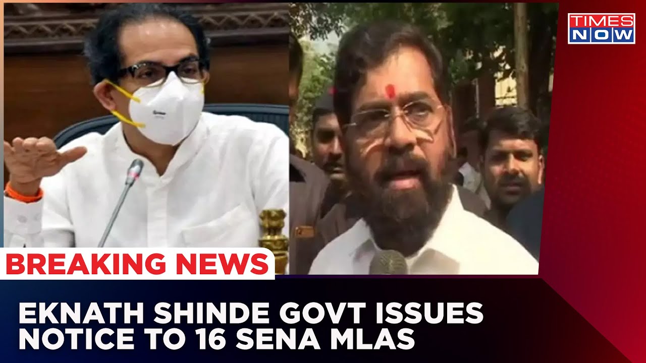 Newly Formed Eknath Shinde Government Issues Notice To 16 Sena MLAs Questioning Why Whip Defied