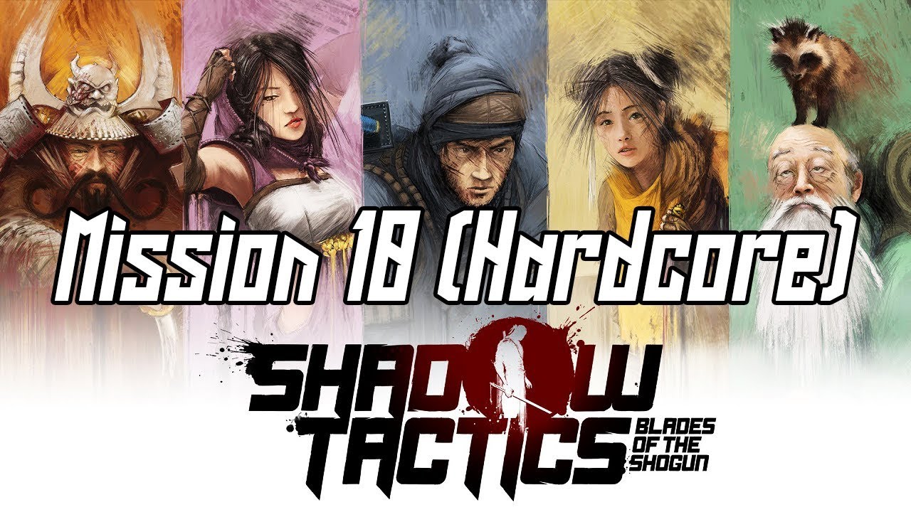 Shadow Tactics Mission 10 Hardcore no alarm Speedrun / Walkthrough