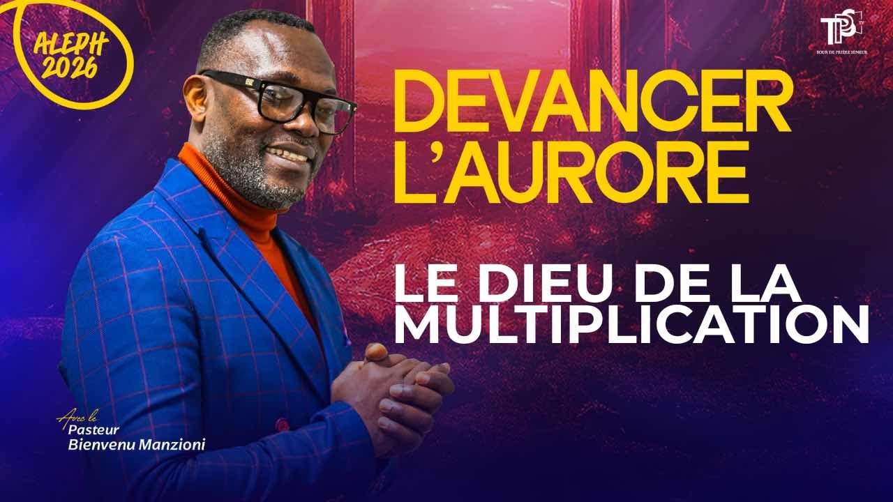 ALEPH-2026 PRIÈRE DU MATIN LE DIEU DE LA MULTIPLICATION PASTEUR BIENVENU MANZIONI