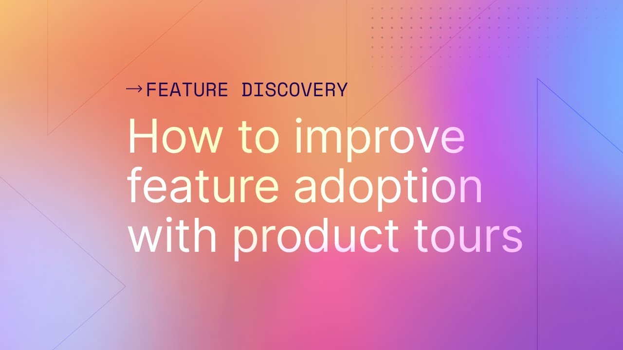 How to improve feature adoption with product tours
