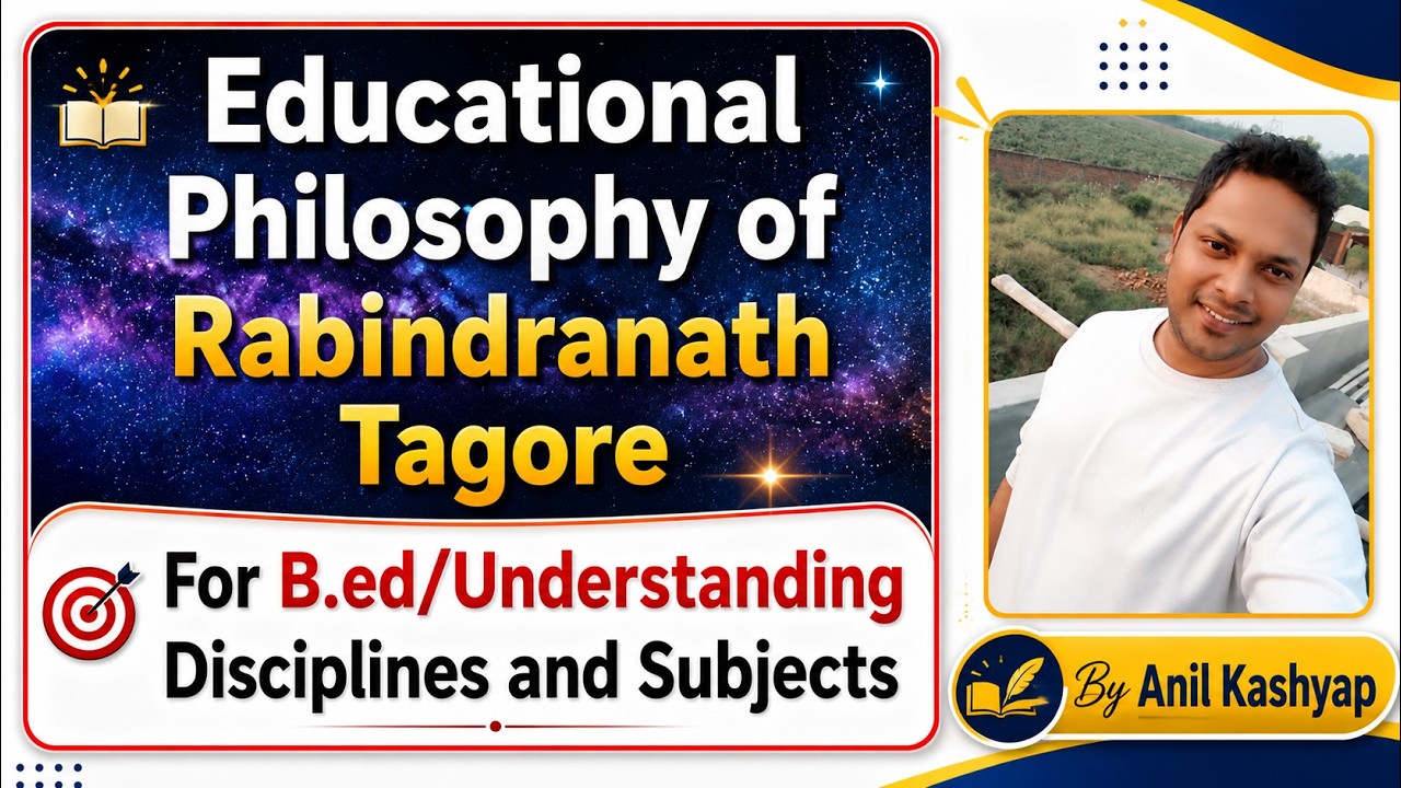 Educational Philosophy of Rabindranath Tagore for B.ed |For Understanding Disciplines and Subjects|