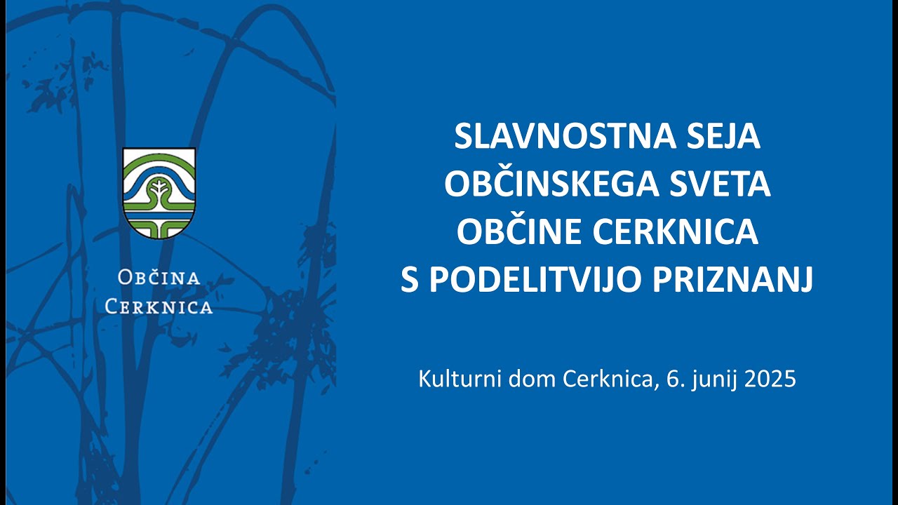 SLAVNOSTNA SEJA OBČINSKEGA SVETA OBČINE CERKNICA S PODELITVIJO PRIZNANJ