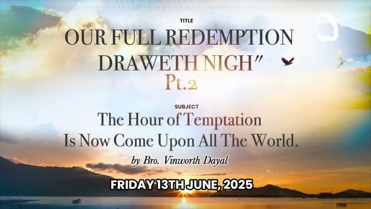 2025-0613 OUR FULL REDEMPTION DRAWETH NIGH - Bro Vin Dayal