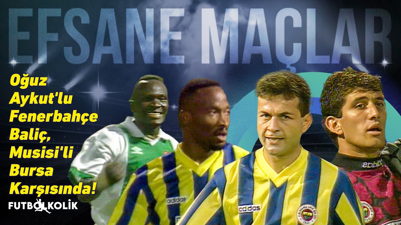 Fenerbahçe - Bursaspor 1995-96 Sezonu | Oğuz, Aykut'lu Fenerbahçe Baliç, Musisi'li Bursa Karşısında!