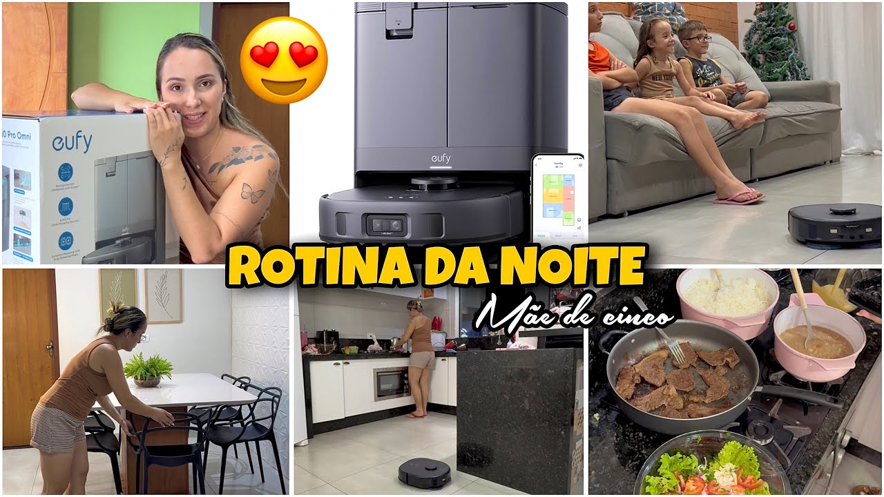 ROTINA DA NOITE MÃE DE 5 / 1° CONQUISTA / MEU NOVO AJUDANTE / TESTEI O ASPIRADOR EUFY X10 OMNI 
