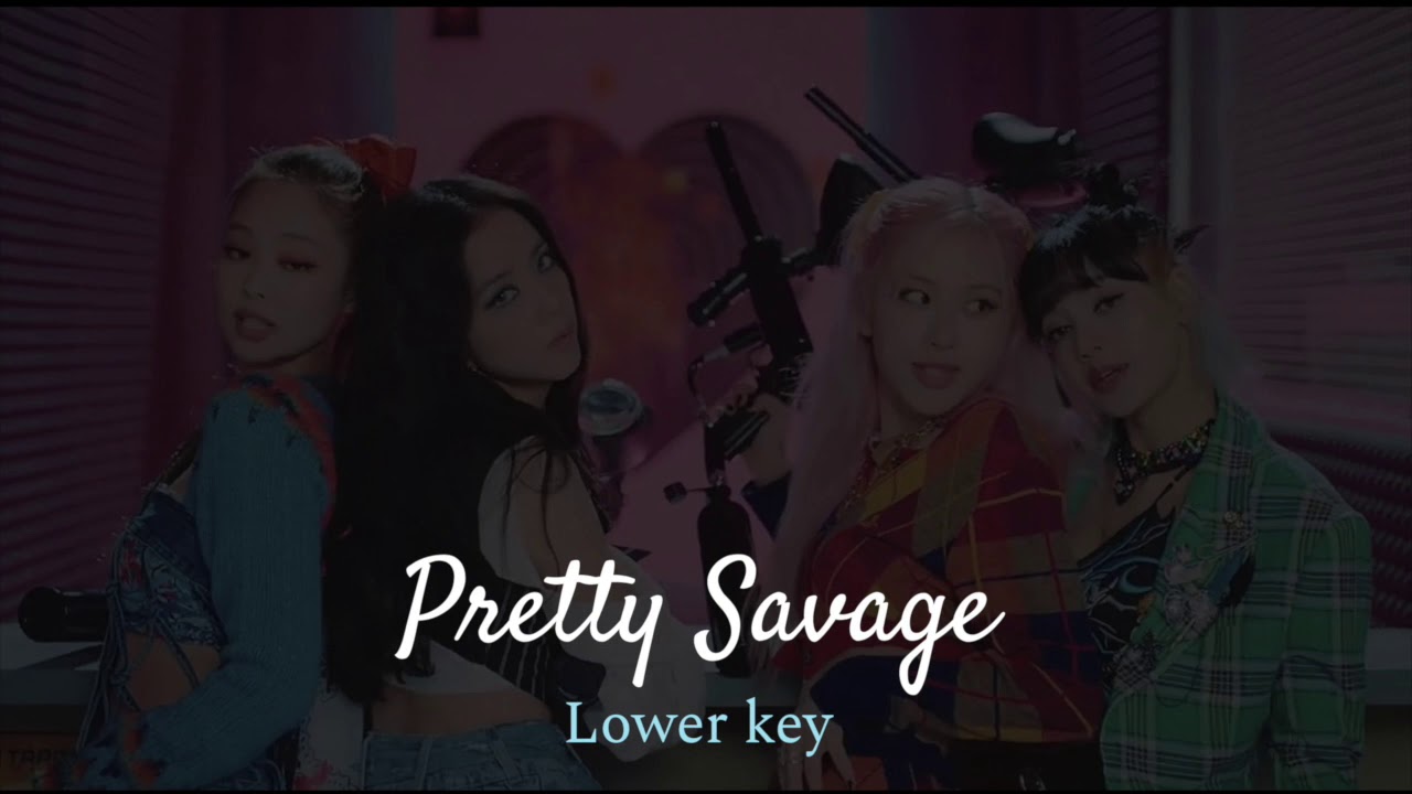BLACKPINK - PRETTY SAVAGE (lower key)