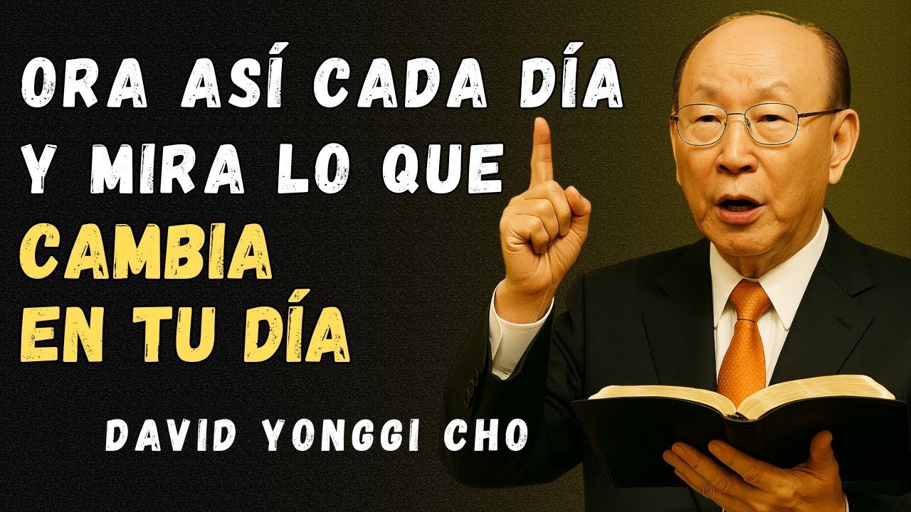 Comienza Tu Mañana Así — Y Mira Cómo Dios Transforma Tu Día – DAVID YONGGI CHO