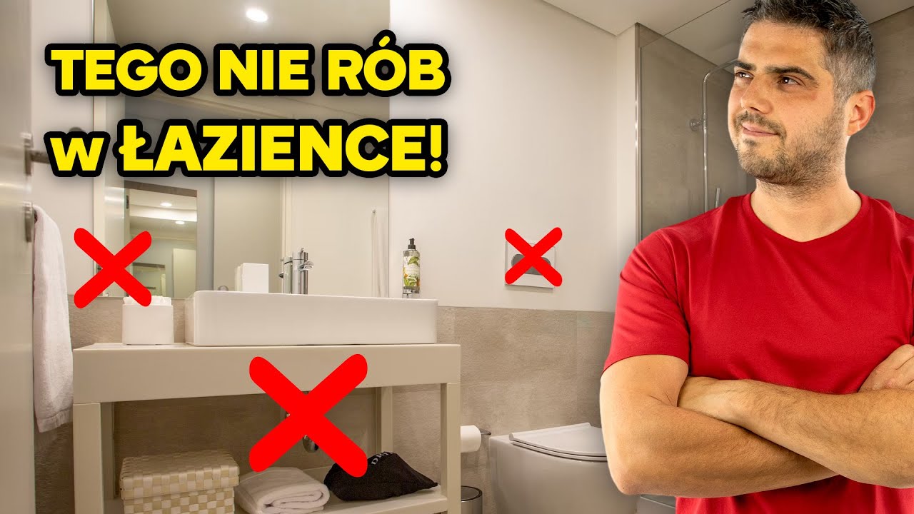 Jakich BŁĘDÓW UNIKAĆ robiąc ŁAZIENKĘ!