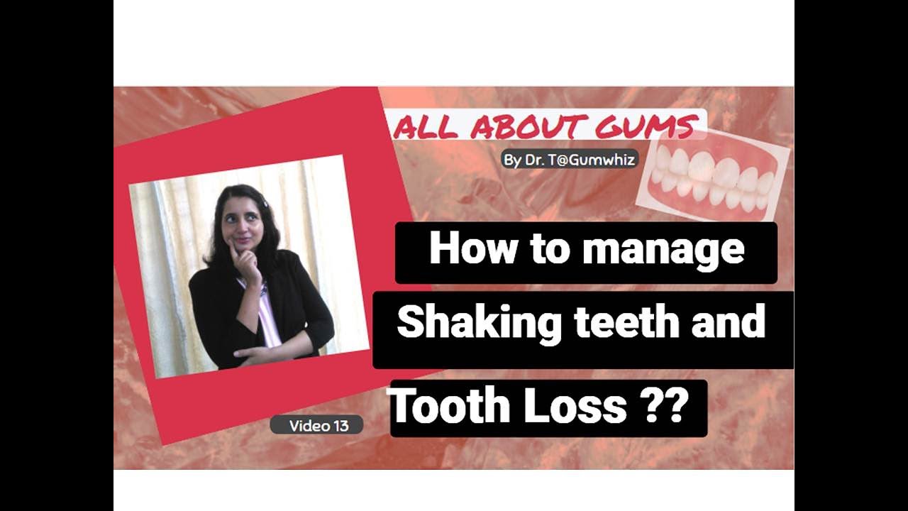 Video 13 How to manage Shaky teeth and Tooth loss