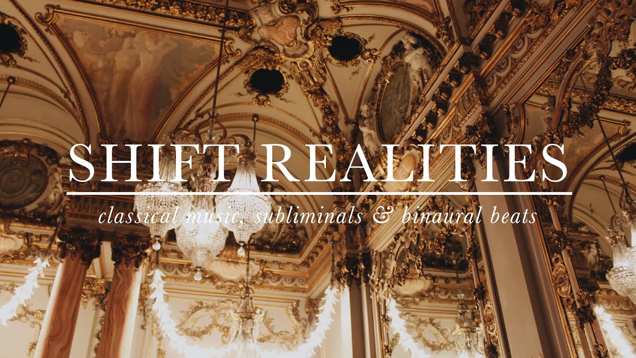 classical music + subliminals for reality shifting