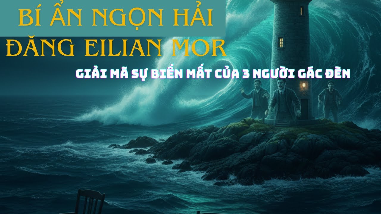Bí Ẩn Có Thật: Vụ Mất Tích Không Lời Giải Tại Đảo Eilean Mor