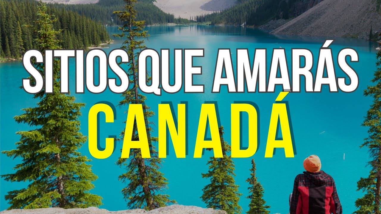 Qu&eacute; ver y hacer en Canad&aacute; | 15 Lugares que NO puedes perderte 🍁