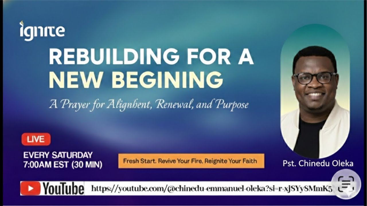 Rebuilding for a New Beginning | IGNITE Prayer Leap — Alignment, Renewal & Purpose.Pst Chinedu Oleka