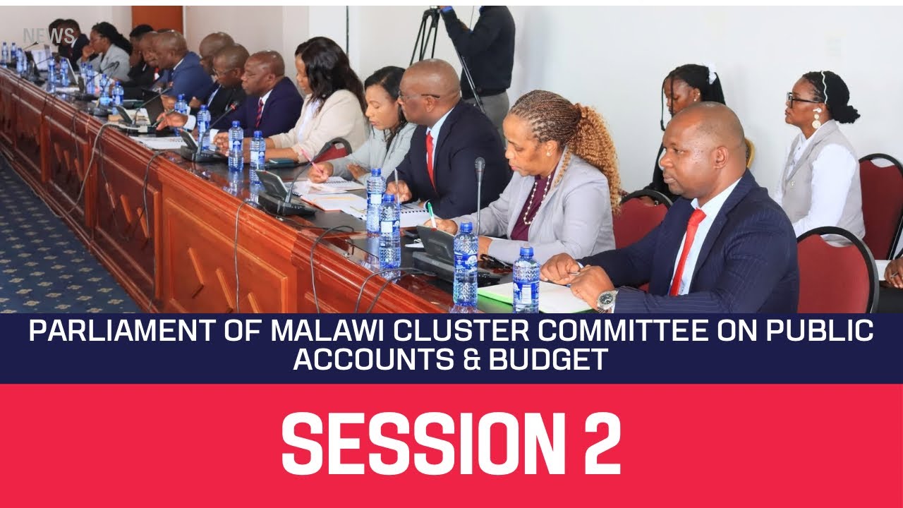 SESSION 2 PARLIAMENT OF MALAWI CLUSTER COMMITTEE ON PUBLIC ACCOUNTS & BUDGET LIVE TODAY 4 MARCH 2026