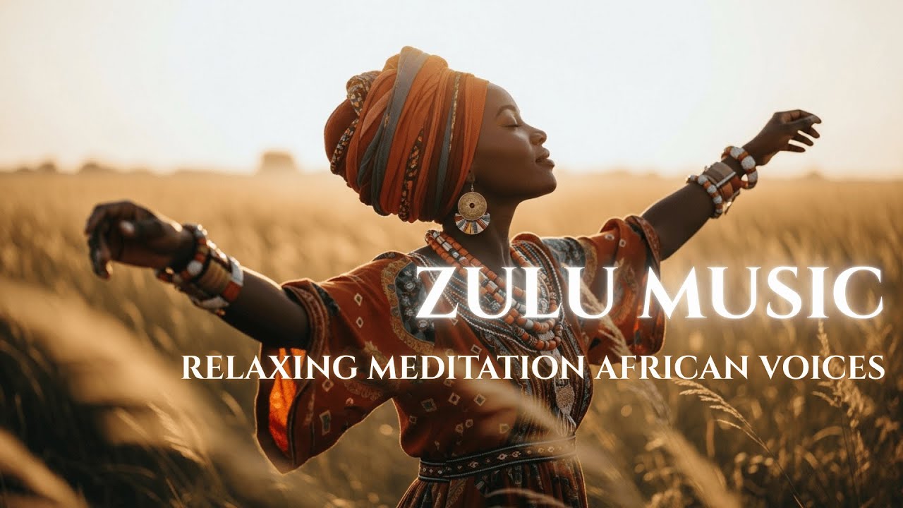 African Music | Calm Zulu Vocals & Healing Harmonies