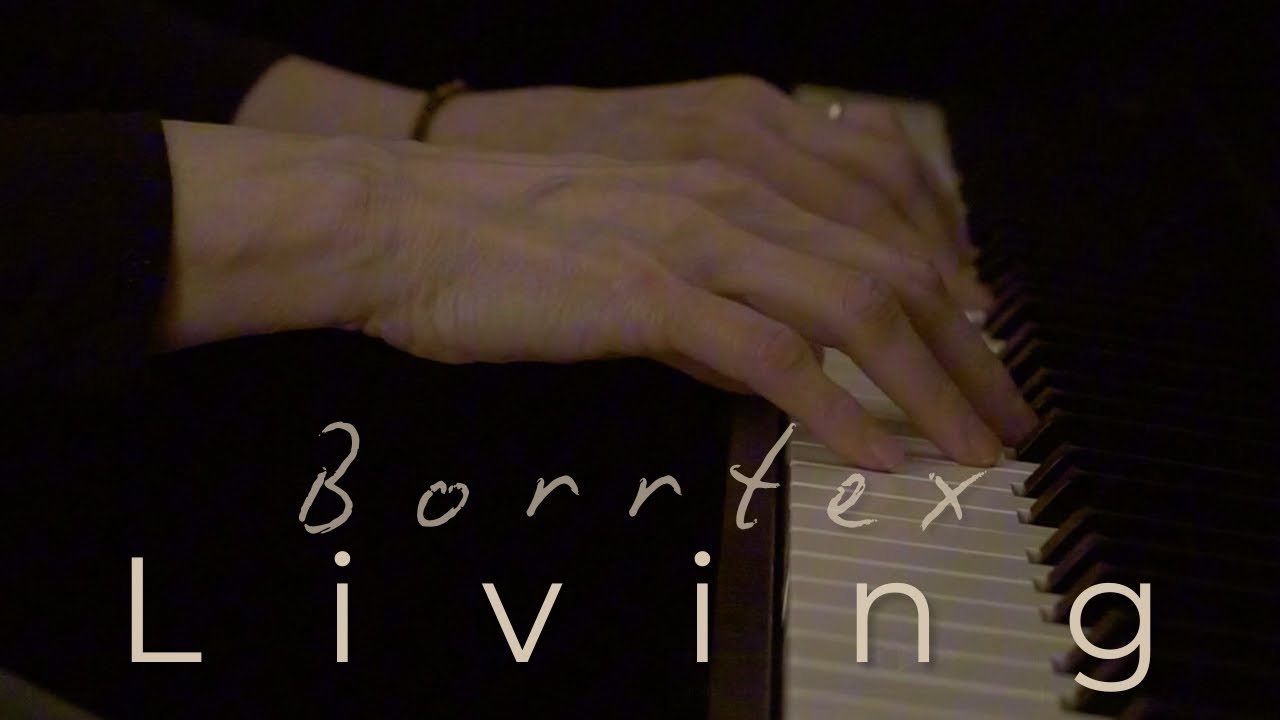 Living – Borrtex | Intimate Modern Piano