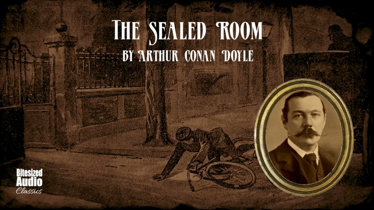 The Sealed Room | Arthur Conan Doyle | A Bitesized Audiobook