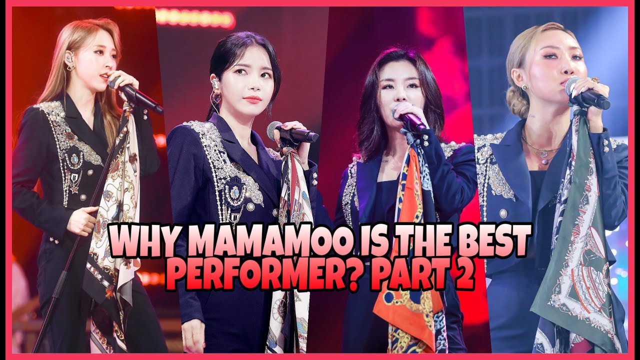 WHY MAMAMOO IS THE BEST PERFORMER PART 2