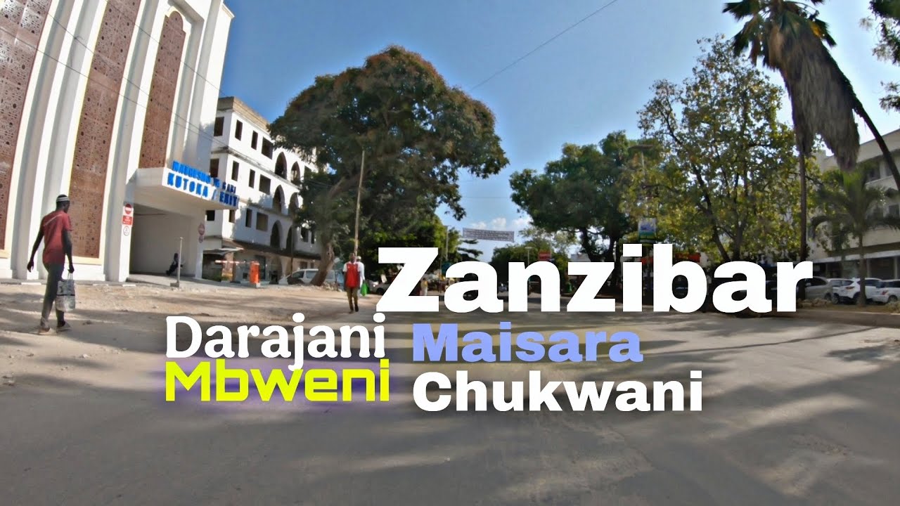 Zanzibar Leo maeneo ya Malindi Darajani Maisara Kilimani Mbweni Chukwani @zanzibartowns