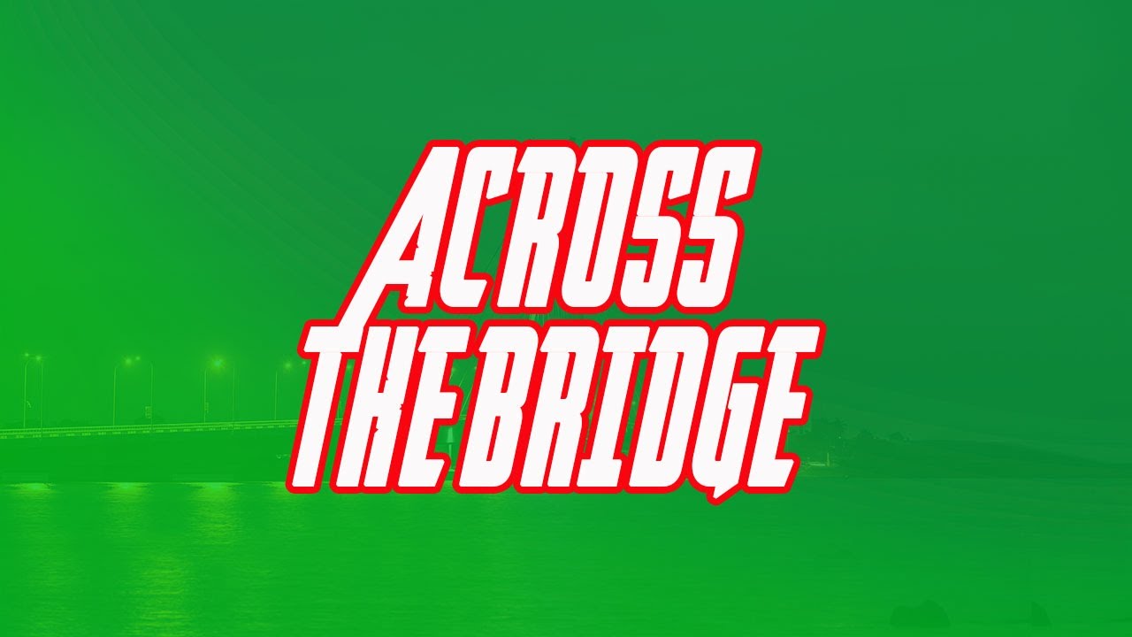 ACROSS THE BRIDGE EPISODE 2