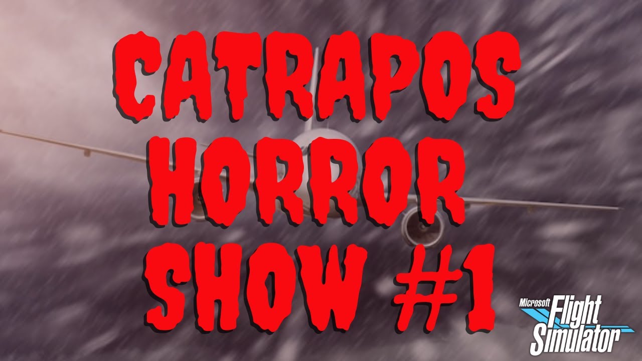 Catrapos Horror Show #1 - Flight Simulator 2020
