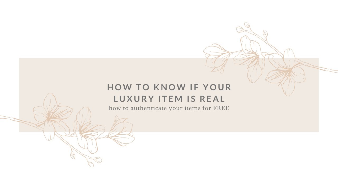 how to know if your LUXURY item is REAL -- how to authenticate your items at home for FREE -- Resell